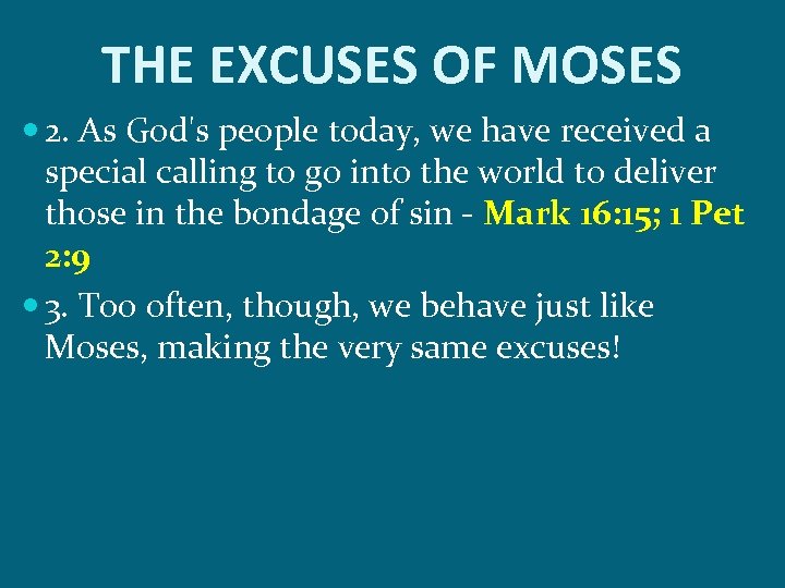THE EXCUSES OF MOSES 2. As God's people today, we have received a special