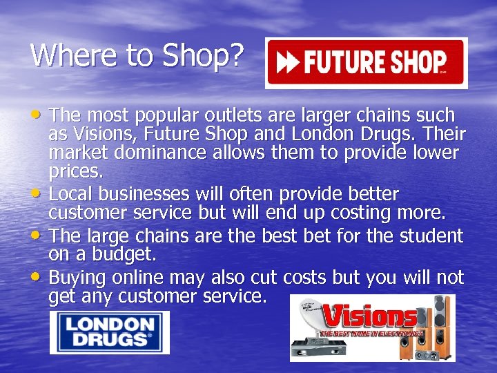 Where to Shop? • The most popular outlets are larger chains such • •