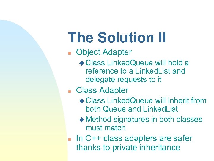 The Solution II n Object Adapter u Class Linked. Queue will hold a reference