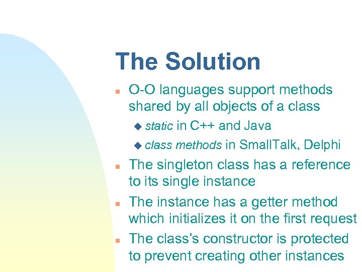 The Solution n O-O languages support methods shared by all objects of a class