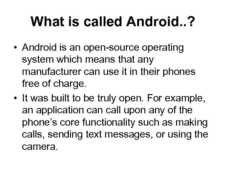 What is called Android. . ? • Android is an open-source operating system which