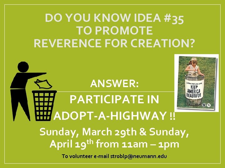 DO YOU KNOW IDEA #35 TO PROMOTE REVERENCE FOR CREATION? ANSWER: PARTICIPATE IN ADOPT-A-HIGHWAY