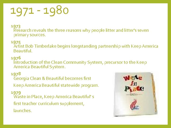 1971 - 1980 1973 Research reveals the three reasons why people litter and litter's