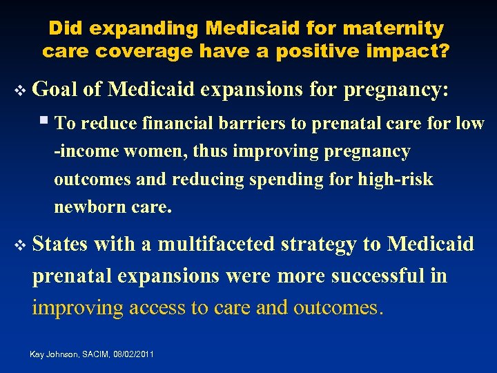 Did expanding Medicaid for maternity care coverage have a positive impact? v Goal of