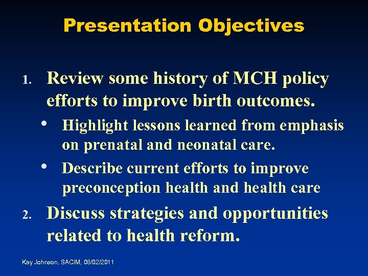 Presentation Objectives 1. Review some history of MCH policy efforts to improve birth outcomes.