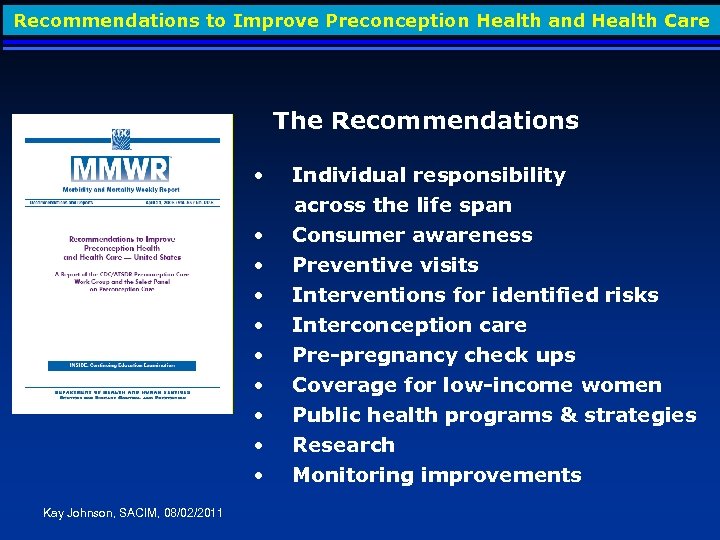 Recommendations to Improve Preconception Health and Health Care The Recommendations • • • Kay