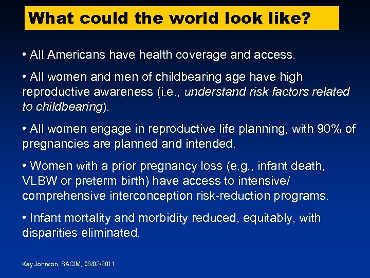 What could the world look like? • All Americans have health coverage and access.