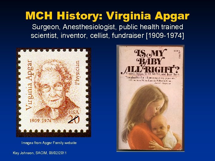 MCH History: Virginia Apgar Surgeon, Anesthesiologist, public health trained scientist, inventor, cellist, fundraiser [1909