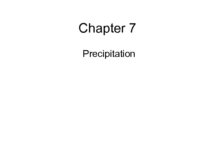 Chapter 7 Precipitation 