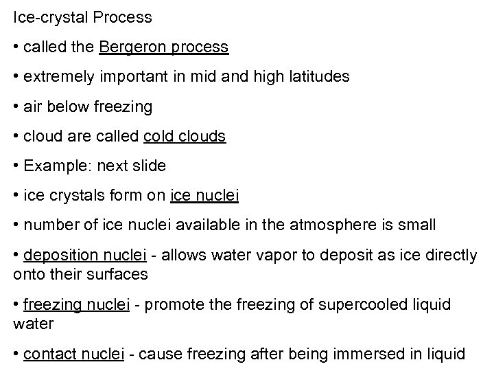 Ice-crystal Process • called the Bergeron process • extremely important in mid and high