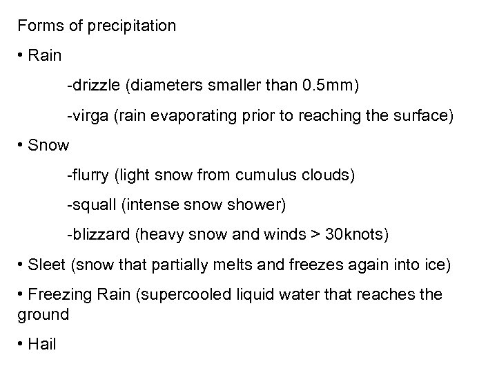 Forms of precipitation • Rain -drizzle (diameters smaller than 0. 5 mm) -virga (rain