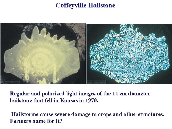 Coffeyville Hailstone Regular and polarized light images of the 14 cm diameter hailstone that