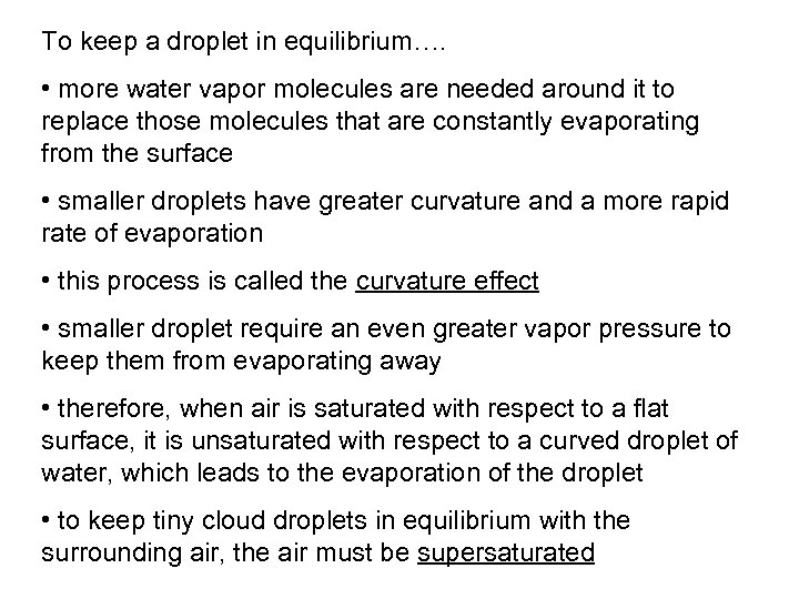 To keep a droplet in equilibrium…. • more water vapor molecules are needed around