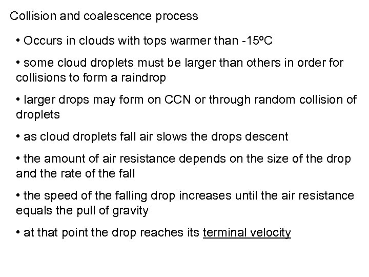 Collision and coalescence process • Occurs in clouds with tops warmer than -15ºC •