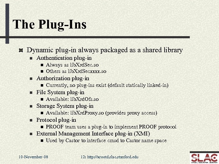 The Plug-Ins Dynamic plug-in always packaged as a shared library n Authentication plug-in n