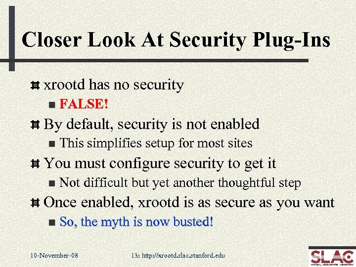 Closer Look At Security Plug-Ins xrootd has no security n FALSE! By default, security