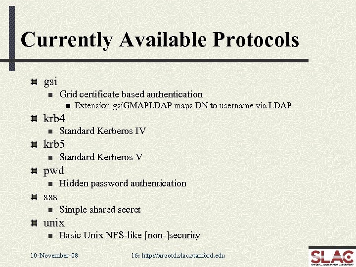 Currently Available Protocols gsi n Grid certificate based authentication n Extension gsi. GMAPLDAP maps