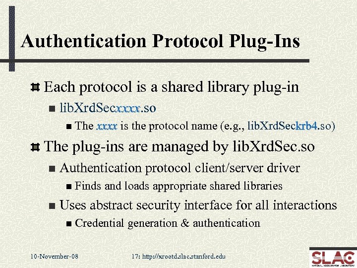 Authentication Protocol Plug-Ins Each protocol is a shared library plug-in n lib. Xrd. Secxxxx.