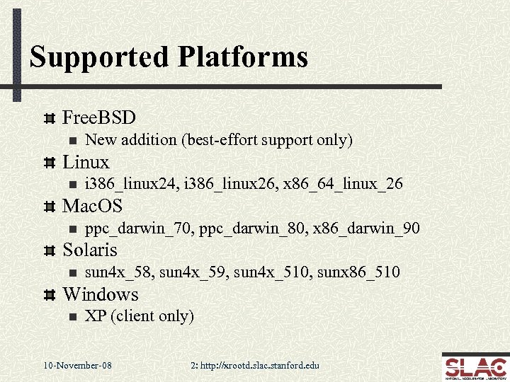 Supported Platforms Free. BSD n New addition (best-effort support only) Linux n i 386_linux