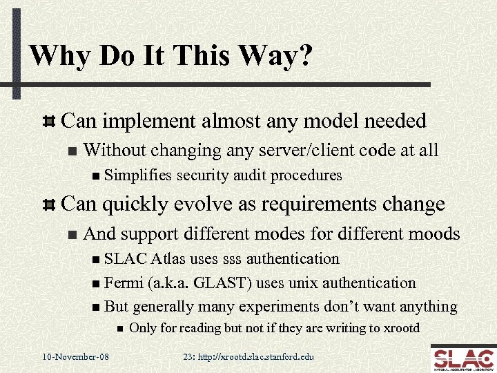 Why Do It This Way? Can implement almost any model needed n Without changing