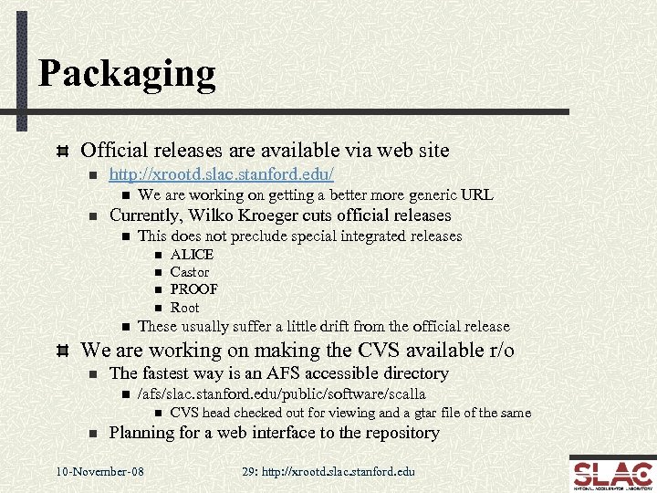 Packaging Official releases are available via web site n http: //xrootd. slac. stanford. edu/
