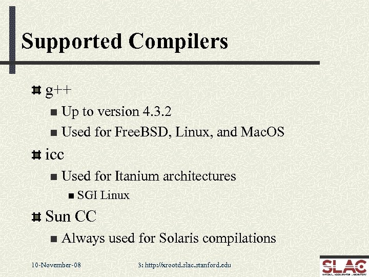 Supported Compilers g++ Up to version 4. 3. 2 n Used for Free. BSD,