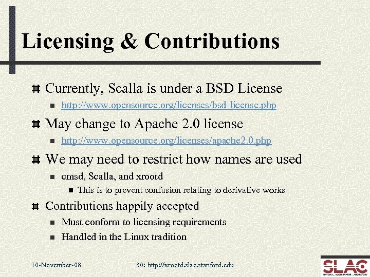 Licensing & Contributions Currently, Scalla is under a BSD License n http: //www. opensource.