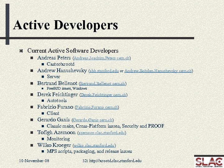 Active Developers Current Active Software Developers n Andreas Peters (Andreas. Joachim. Peters cern. ch)