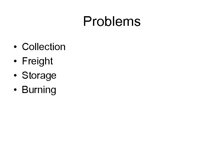 Problems • • Collection Freight Storage Burning 