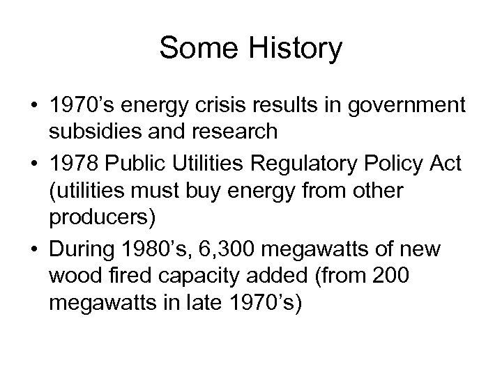 Some History • 1970’s energy crisis results in government subsidies and research • 1978