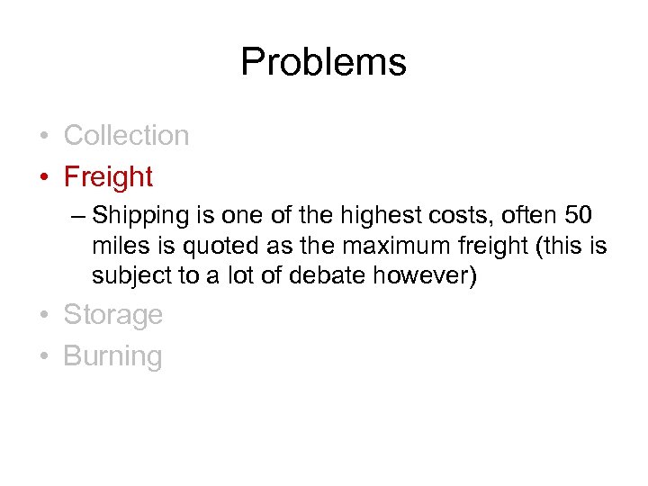 Problems • Collection • Freight – Shipping is one of the highest costs, often
