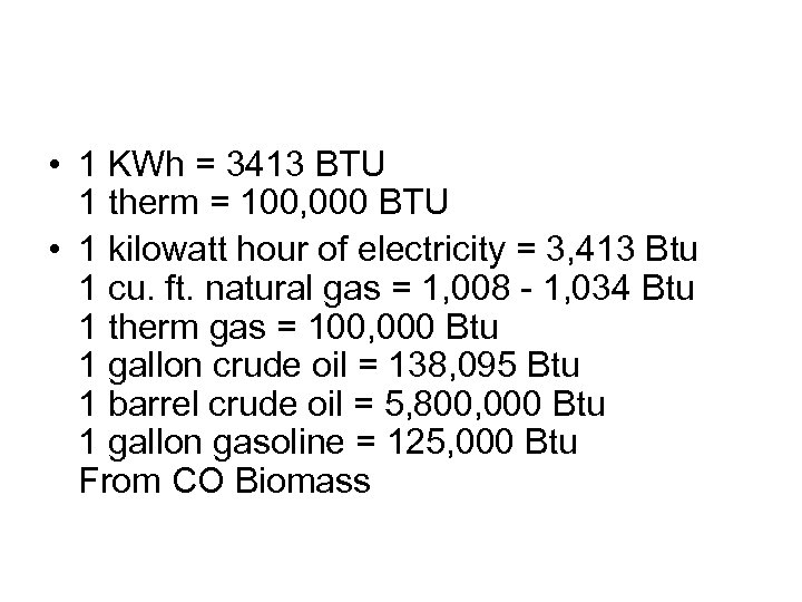  • 1 KWh = 3413 BTU 1 therm = 100, 000 BTU •