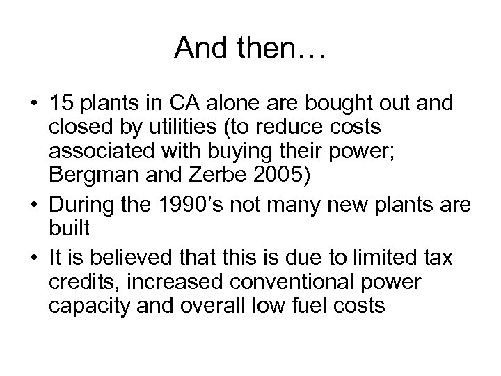 And then… • 15 plants in CA alone are bought out and closed by