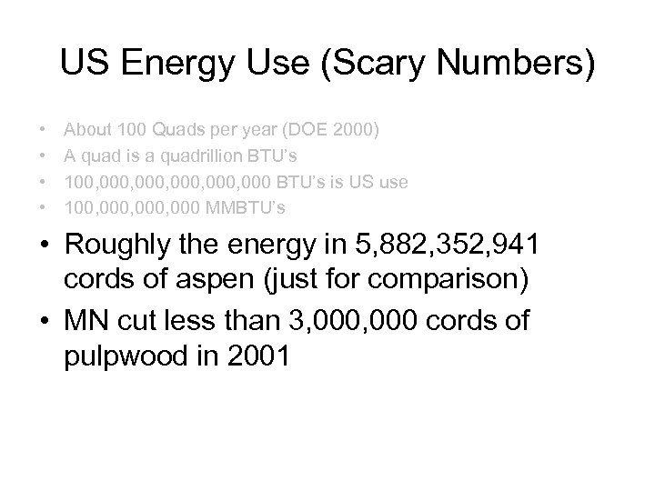 US Energy Use (Scary Numbers) • • About 100 Quads per year (DOE 2000)