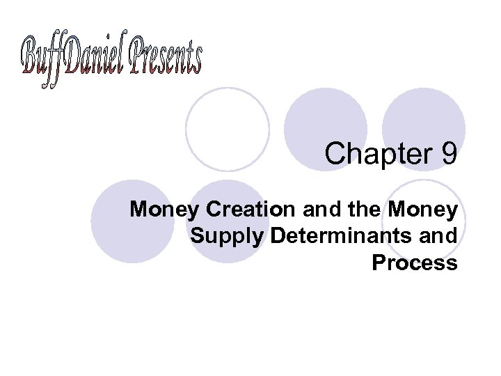 Chapter 9 Money Creation and the Money Supply Determinants and Process 
