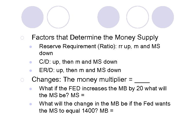 ¡ Factors that Determine the Money Supply l l l ¡ Reserve Requirement (Ratio):