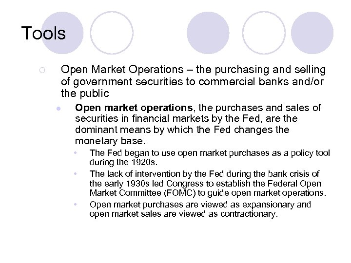 Tools ¡ Open Market Operations – the purchasing and selling of government securities to