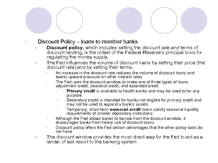 Discount Policy – loans to member banks ¡ l l Discount policy, which includes