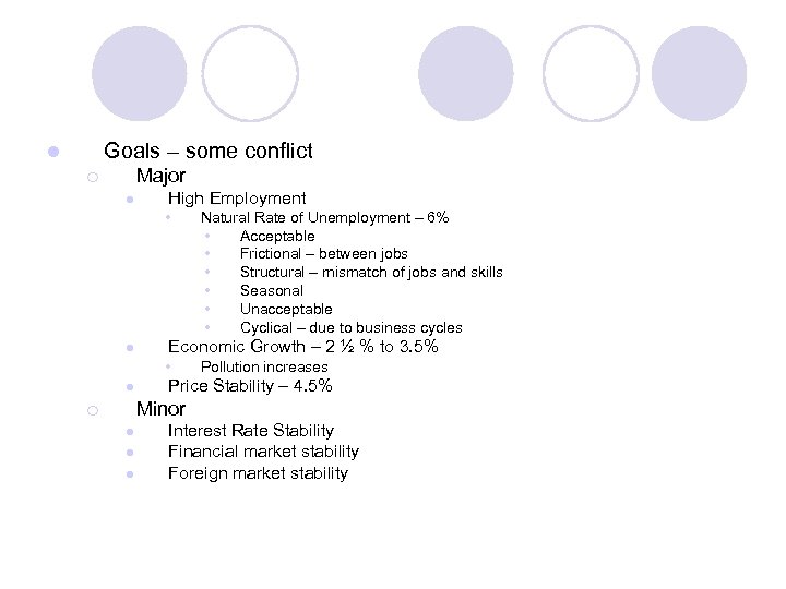 Goals – some conflict l Major ¡ l High Employment • l Economic Growth