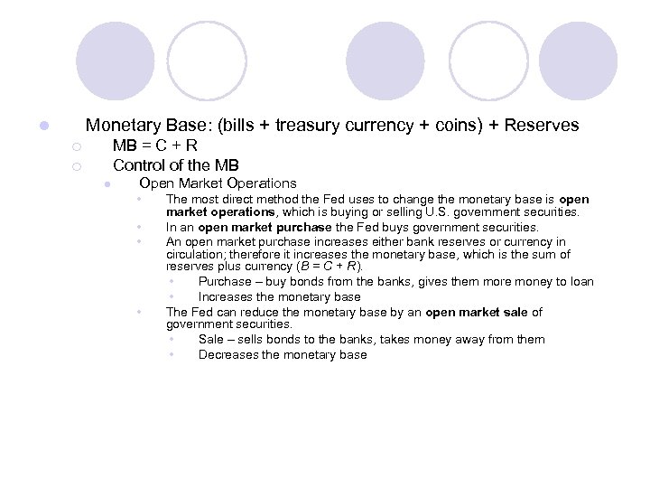 Monetary Base: (bills + treasury currency + coins) + Reserves l MB = C