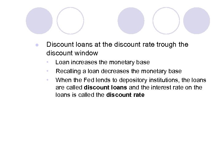 l Discount loans at the discount rate trough the discount window • • •