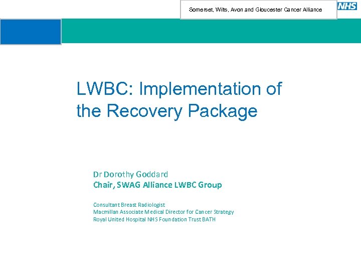 Somerset, Wilts, Avon and Gloucester Cancer Alliance LWBC: Implementation of the Recovery Package Dr