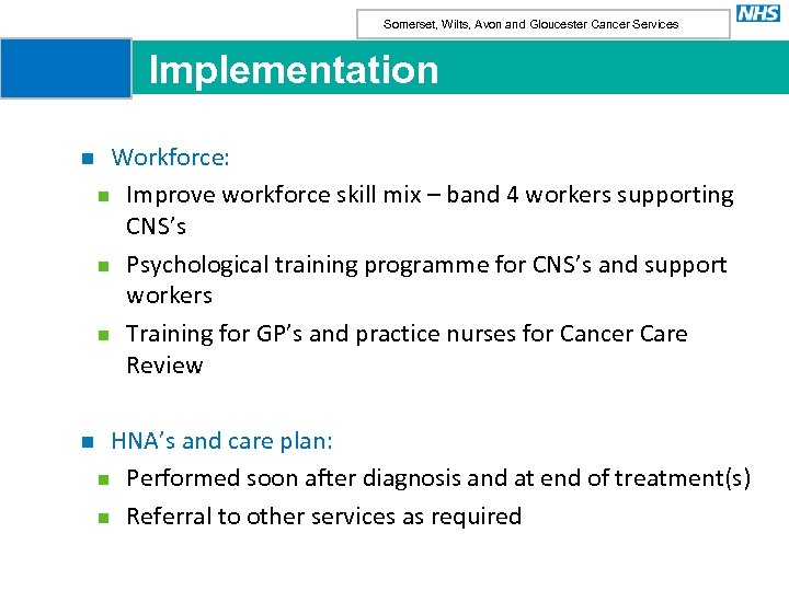 Somerset, Wilts, Avon and Gloucester Cancer Services Implementation n Workforce: n Improve workforce skill