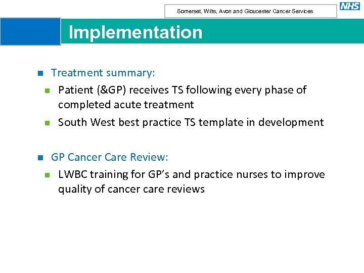 Somerset, Wilts, Avon and Gloucester Cancer Services Implementation n Treatment summary: n Patient (&GP)