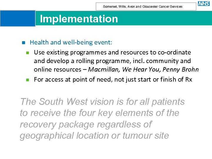 Somerset, Wilts, Avon and Gloucester Cancer Services Implementation n Health and well-being event: n