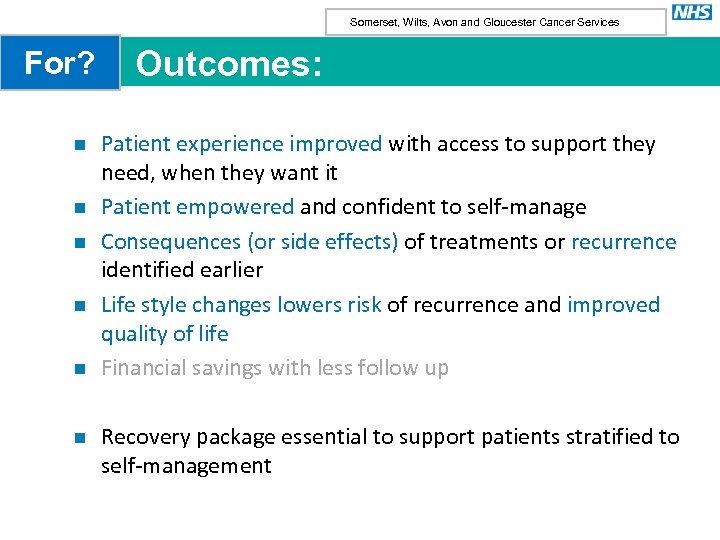 Somerset, Wilts, Avon and Gloucester Cancer Services For? n n n Outcomes: Patient experience