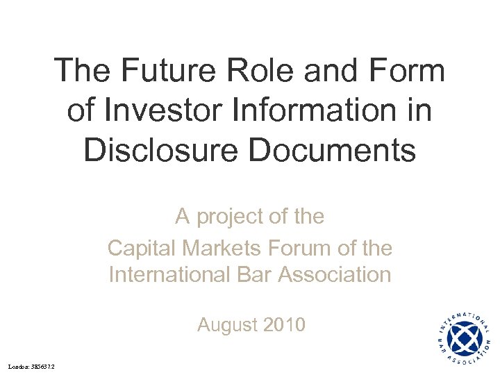 The Future Role and Form of Investor Information in Disclosure Documents A project of