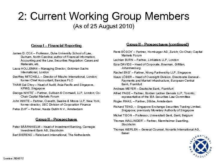 2: Current Working Group Members (As of 25 August 2010) Group I – Financial