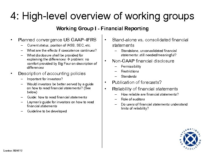 4: High-level overview of working groups Working Group I - Financial Reporting • Planned