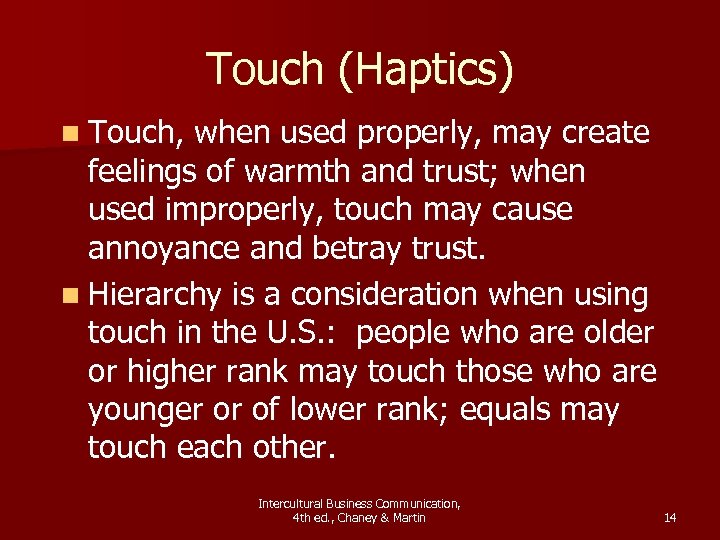 Touch (Haptics) n Touch, when used properly, may create feelings of warmth and trust;